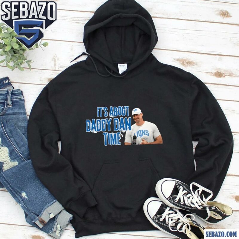 Its About Daddy Dan Time Lions Football Shirt hoodie