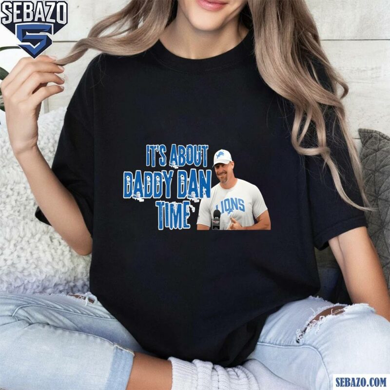 Its About Daddy Dan Time Lions Football Shirt t-shirt