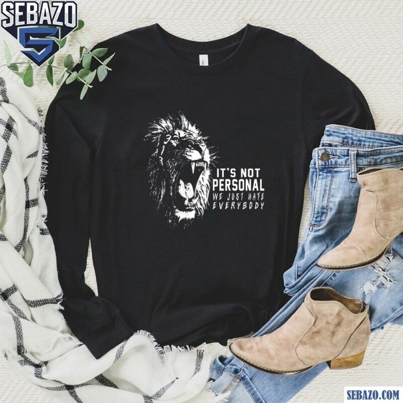 Its Not Personal We Just Hate Everybody Lions Shirt long sleeved