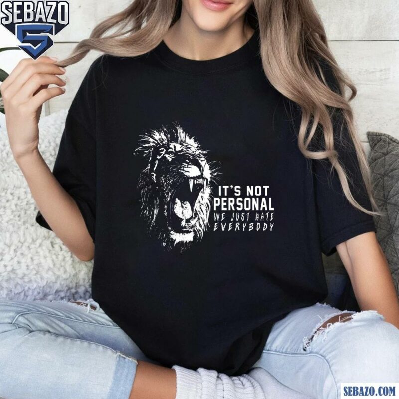 Its Not Personal We Just Hate Everybody Lions Shirt t-shirt