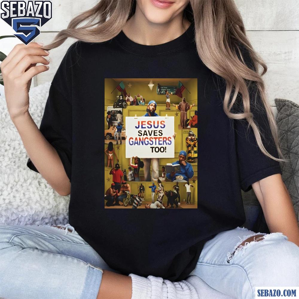 Jesus Saves Gangsters Too Kendrick Lamar And Sza Tou Shirt t-shirt