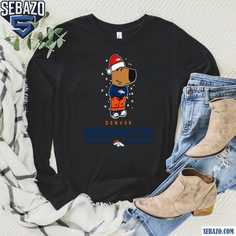 Just A Chill Guy Denver Broncos Football Christmas Shirt long sleeved