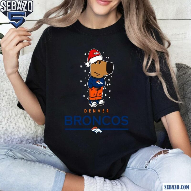 Just A Chill Guy Denver Broncos Football Christmas Shirt t-shirt