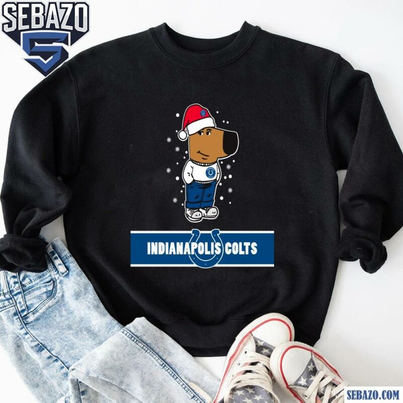 Just A Chill Guy Indianapolis Colts Football Christmas Shirt sweatshirt