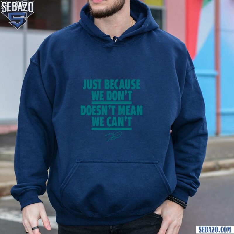 Just Because We Dont Doesnt Mean We Cant Jalen Hurts Shirt hoodie