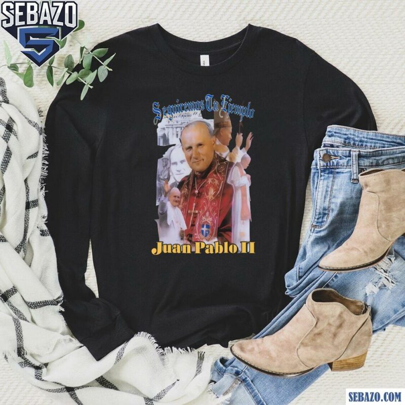 Kanye West Seguiremos Tu Ejemplo Juan Pablo Ii Shirt long sleeved