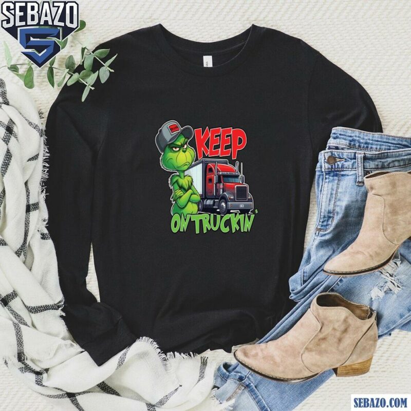 Keep On Truckin Christmas Grinch Truck Driver Shirt long sleeved