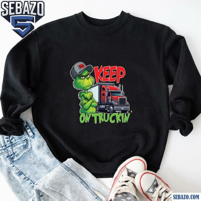 Keep On Truckin Christmas Grinch Truck Driver Shirt sweatshirt