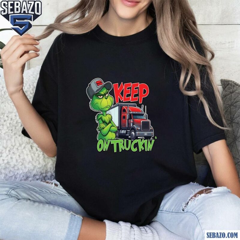 Keep On Truckin Christmas Grinch Truck Driver Shirt t-shirt