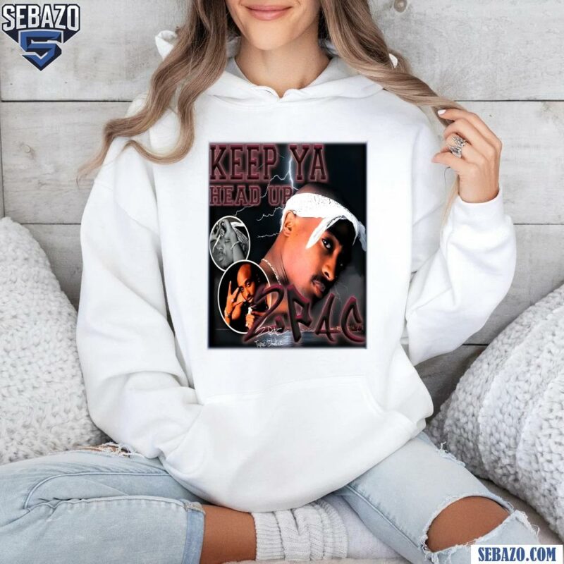 Keep Ya Head Up Tupac Shakur Shirt hoodie