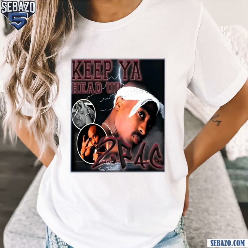 Keep Ya Head Up Tupac Shakur Shirt t-shirt