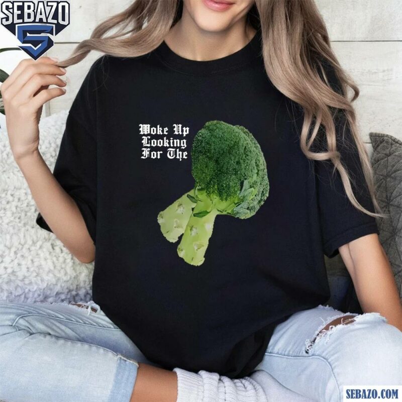 Kendrick Lamar Woke Up Looking For The Broccoli Shirt t-shirt