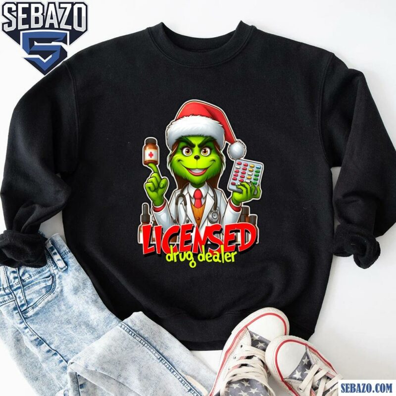 Licensed Drug Dealer Christmas Grinch Pharmacist Shirt sweatshirt