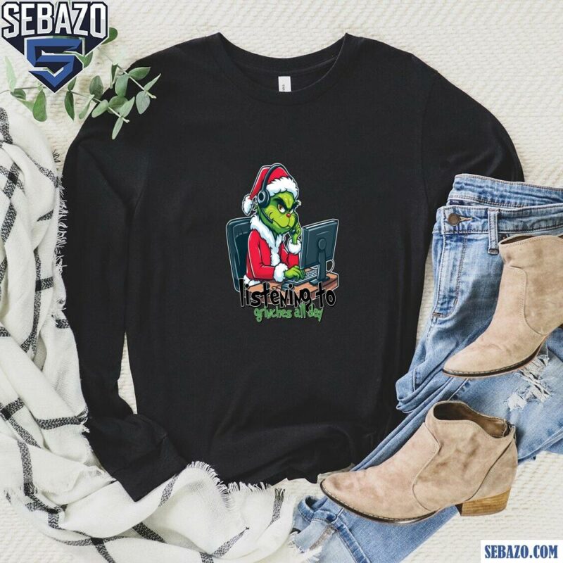 Listening To Grinches All Day Christmas Grinch Telesale Shirt long sleeved