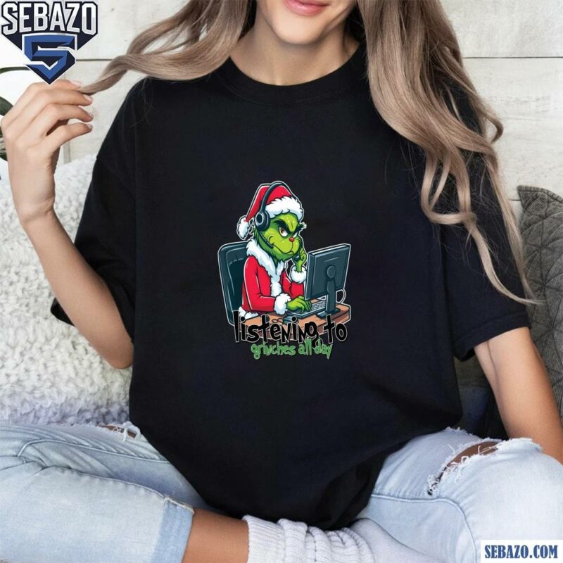 Listening To Grinches All Day Christmas Grinch Telesale Shirt t-shirt