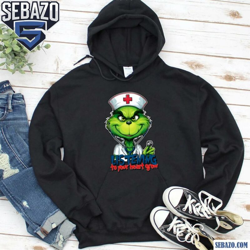 Listening To Your Heart Grow Grinch Christmas Nurse Shirt hoodie