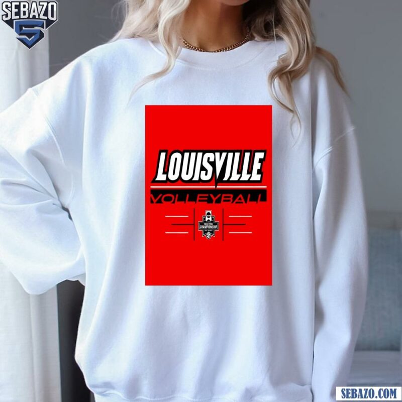 Louisville Volleyball 2024 NCAA Semifinals Shirt sweatshirt