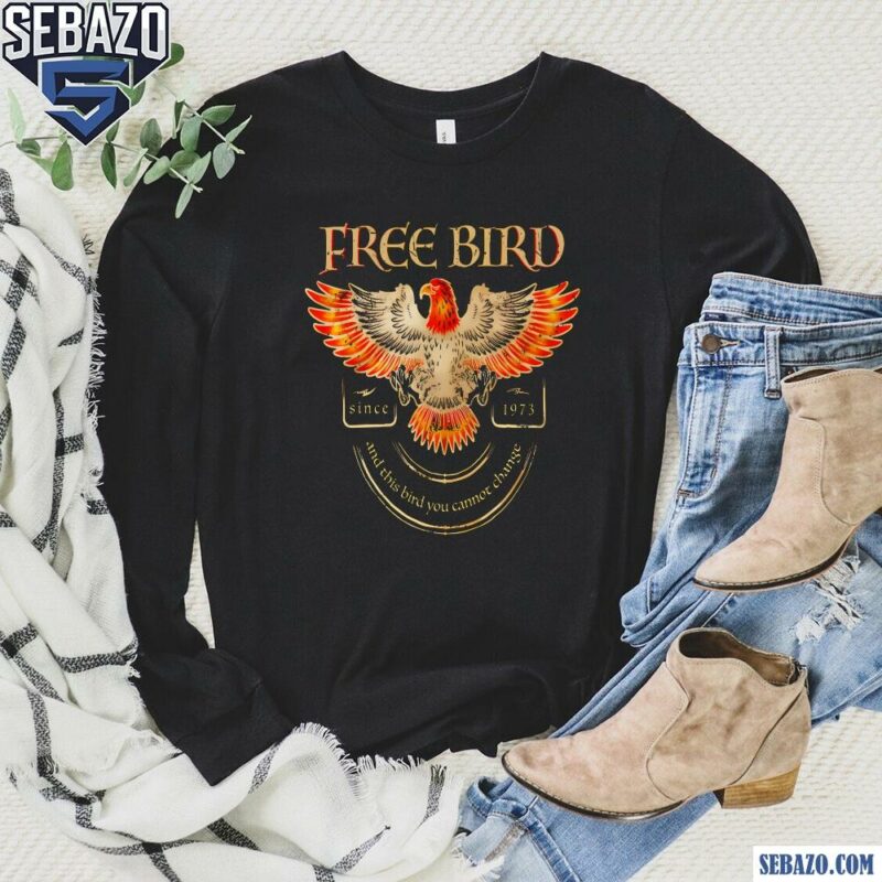 Lynyrd Skynyrd Free Bird And This Bird You Cannot Change Shirt long sleeved