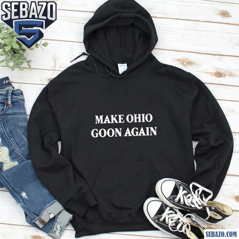 Make Ohio Goon Again Shirt hoodie