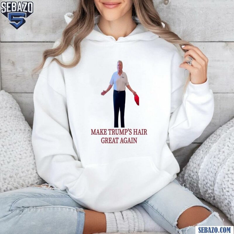 Make Trumps Hair Great Again Funny Trump New Haircut Shirt hoodie