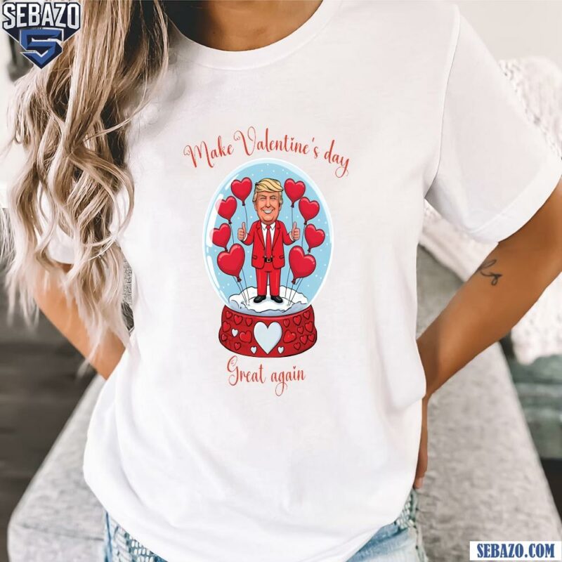 Make Valentine Day Great Again Funny Trump Lovers Shirt t-shirt