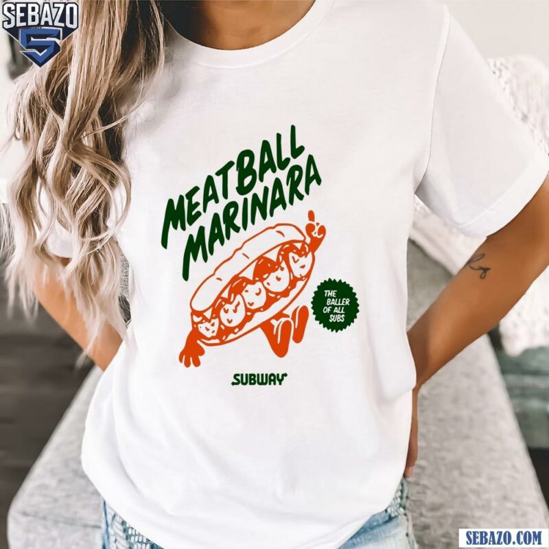 Meatball Marinara The Baller Of All Subs Shirt t-shirt