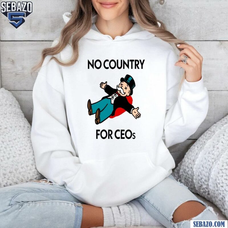 No Country For Ceos Shirt hoodie