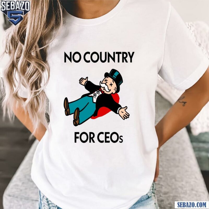 No Country For Ceos Shirt t-shirt