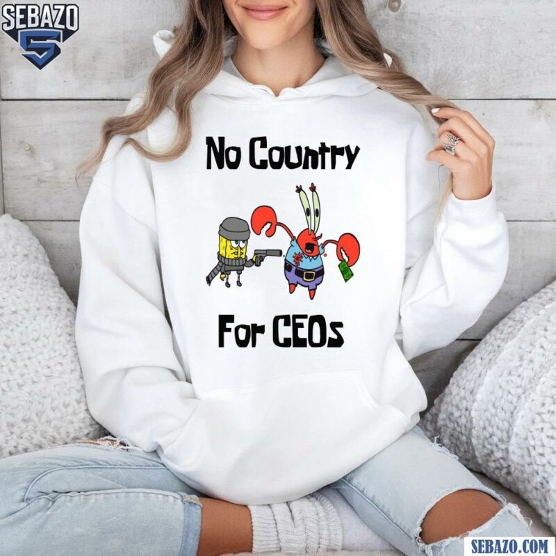 No Country For CEOs SpongeBob SquarePants Shirt hoodie