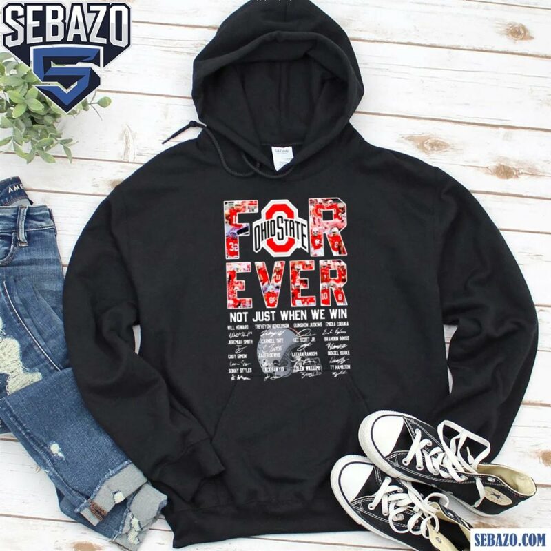 Ohio State Buckeyes Forever Not Just When We Win Shirt hoodie