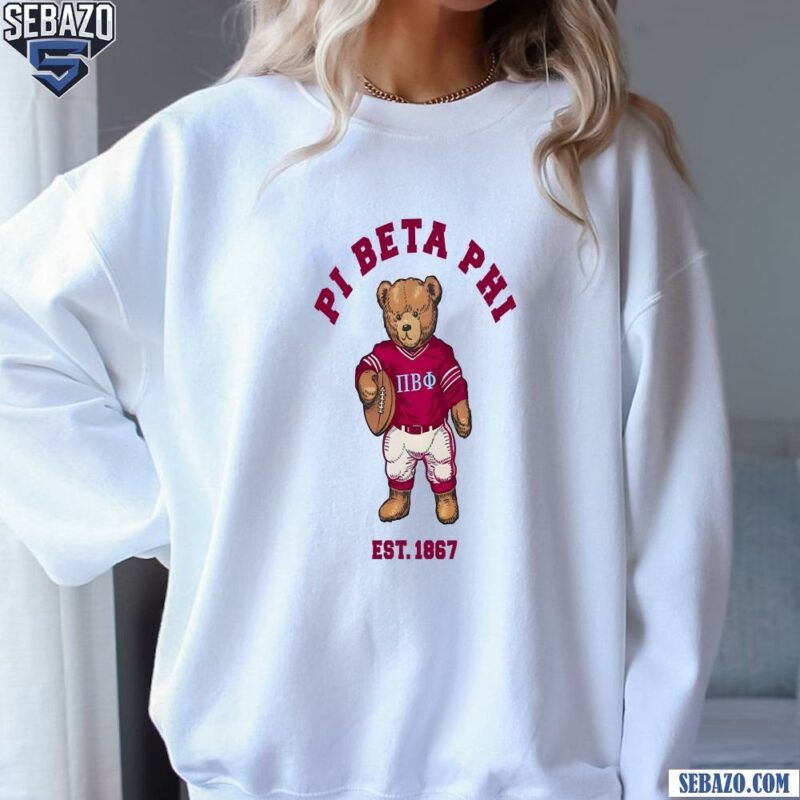 Phi Beta Phi Est 1867 Sorority Teddy Bear Shirt sweatshirt