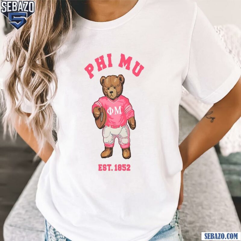 Phi Mu Est 1852 Sorority Teddy Bear Shirt t-shirt