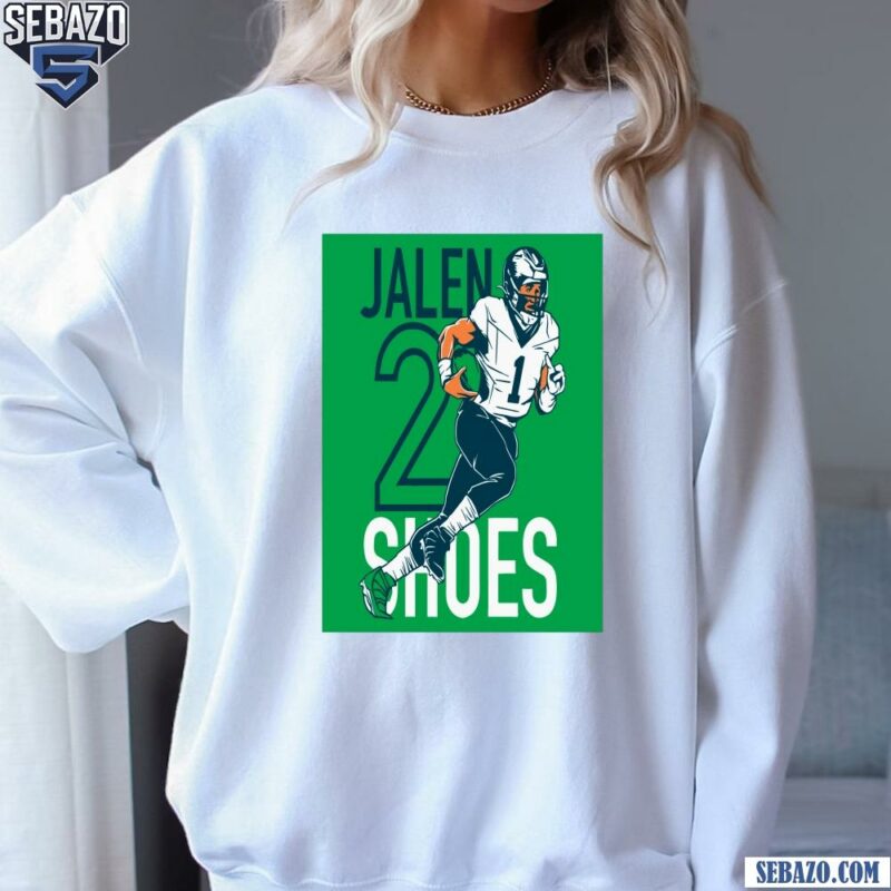 Philadelphia Eagles Jalen Hurts Two Shoes Shirt sweatshirt