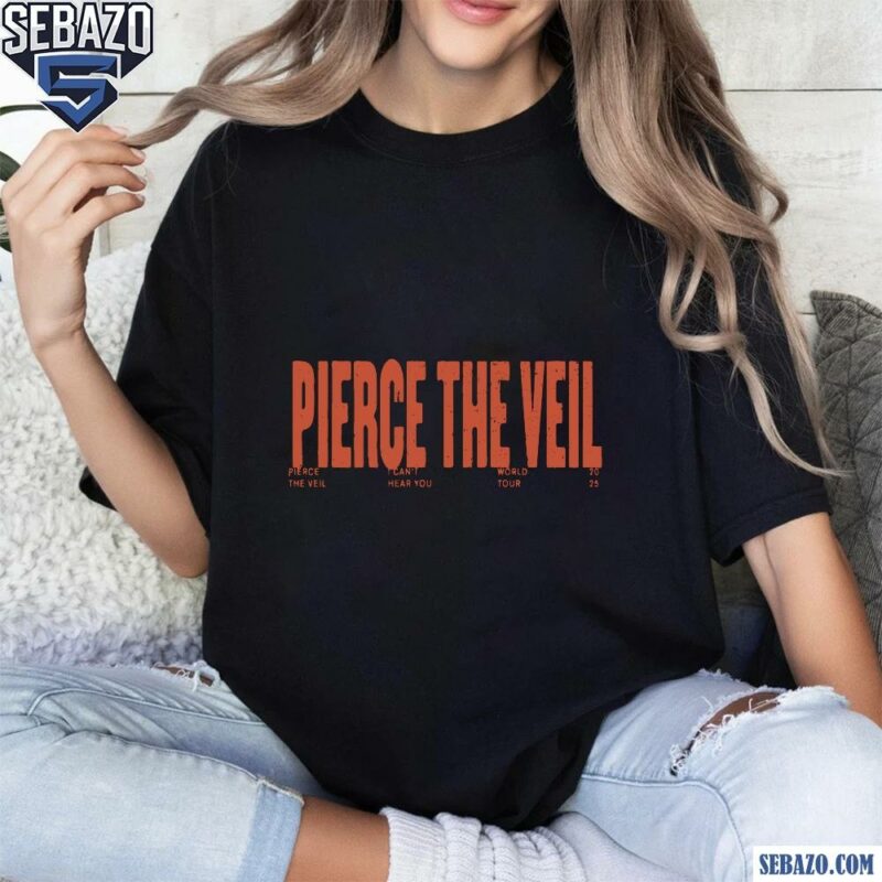 Pierce The Veil I Cant Hear You World Tour 2025 Shirt t-shirt