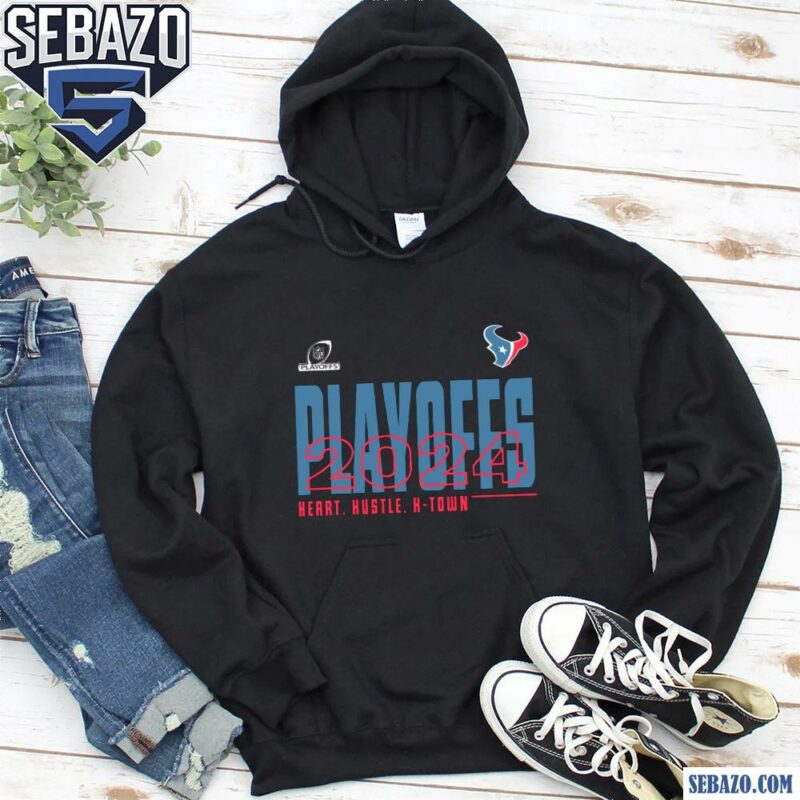 Playoffs 2024 heart hustle H Town Houston Texans Shirt hoodie