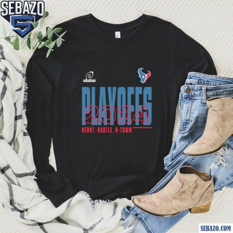 Playoffs 2024 heart hustle H Town Houston Texans Shirt long sleeved