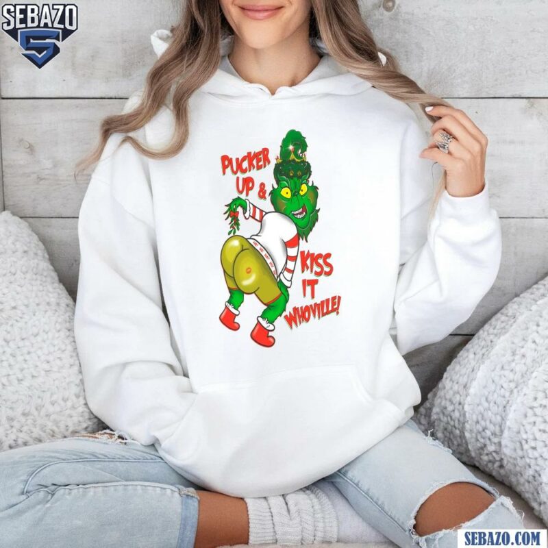 Pucker Up And Kiss It Whoville Christmas Grinch Shirt hoodie