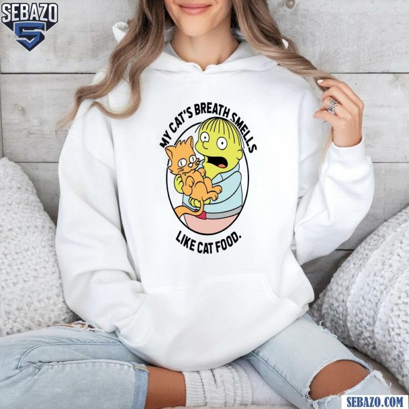 Ralph Wiggum My Cats Breath Smells Like Cat Food Shirt hoodie