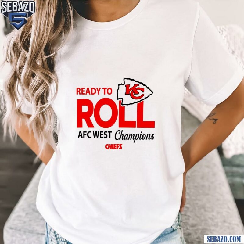 Ready To Kc Roll Afc West Champions Chiefs Shirt t-shirt