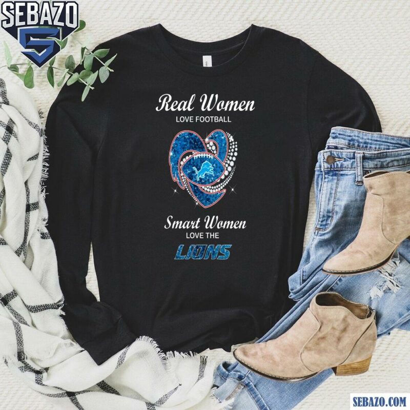 Real Women Love Football Smart Woman Love The Lions Shirt long sleeved