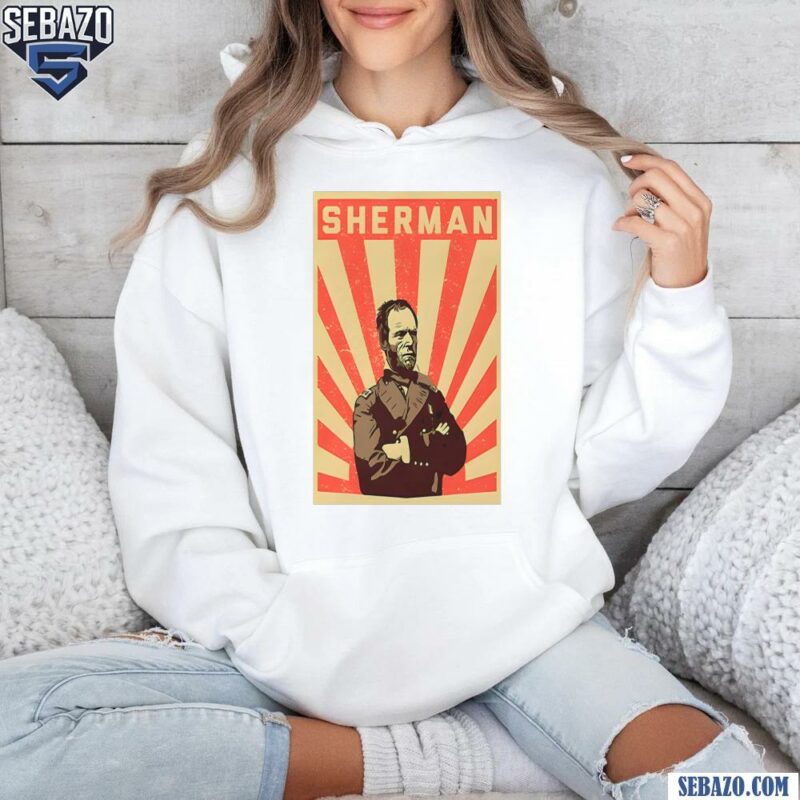 Retro William Tecumseh Sherman Propaganda Shirt hoodie