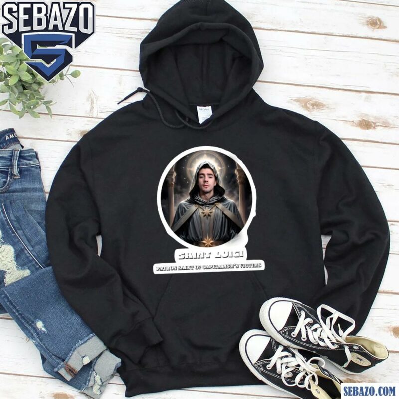 Saint Luigi Patron Saint Of Capitalisms Victims Shirt hoodie