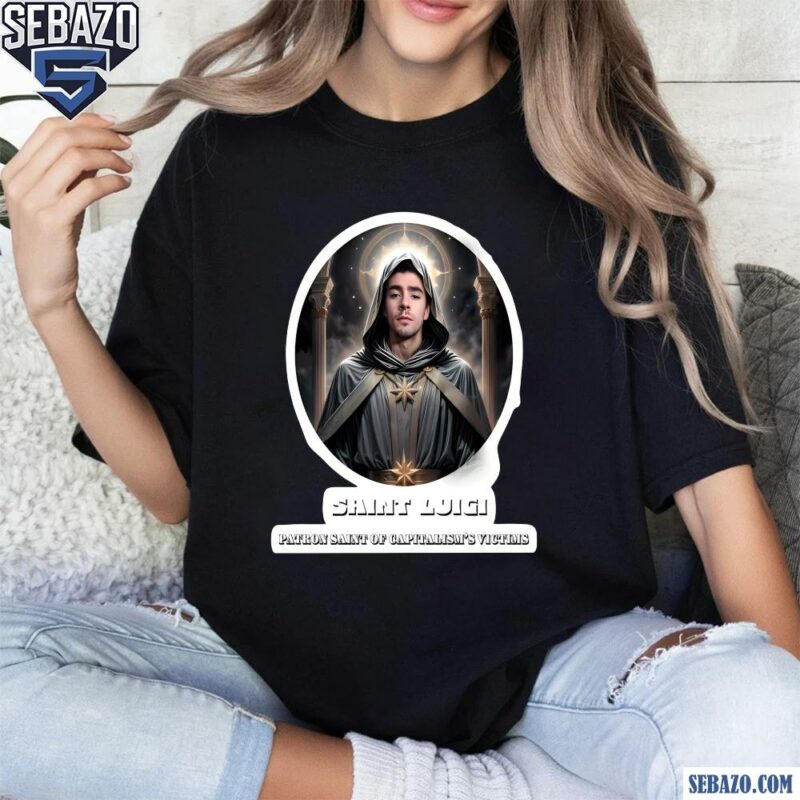 Saint Luigi Patron Saint Of Capitalisms Victims Shirt t-shirt