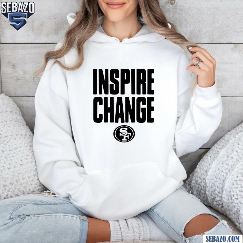 San Francisco 49Ers 2024 Inspire Change Shirt hoodie