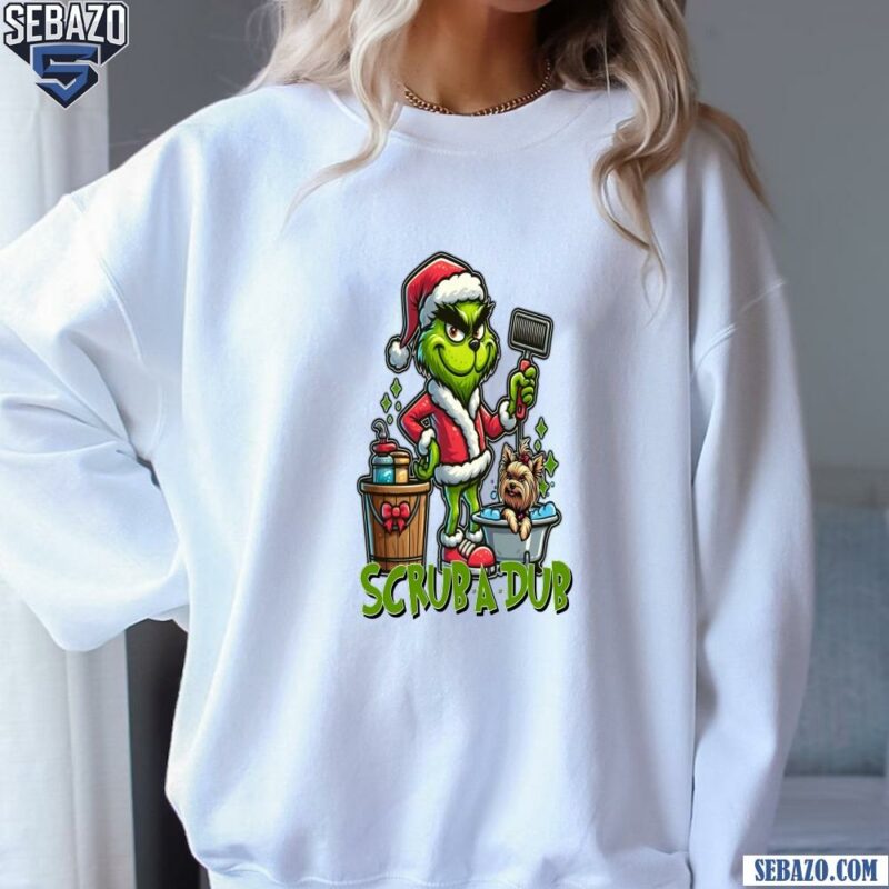 Scrub A Dub Christmas Grinch Pet Sitter Shirt sweatshirt