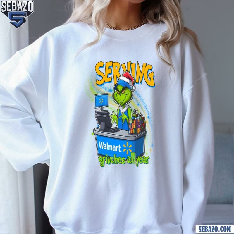 Serving Grinches All Year Christmas Grinch Cashier Shirt sweatshirt