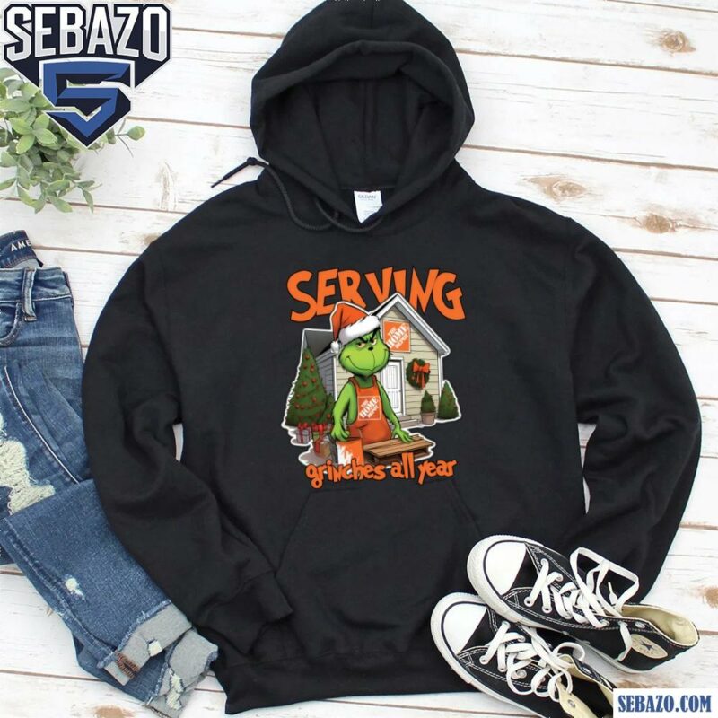 Serving Grinches All Year Christmas The Home Depot Shirt hoodie