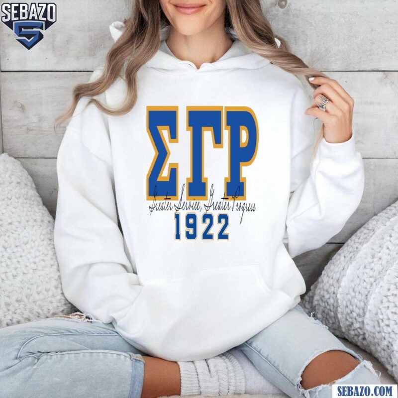 Sigma Gamma Rho Greater Service Greater Progress 1922 Shirt hoodie