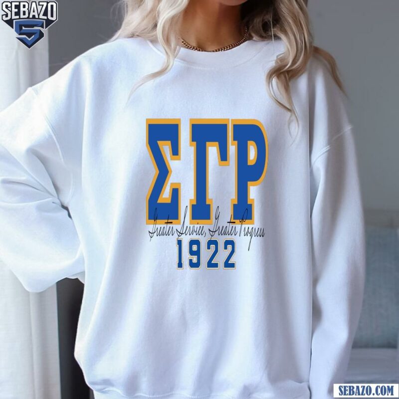 Sigma Gamma Rho Greater Service Greater Progress 1922 Shirt sweatshirt