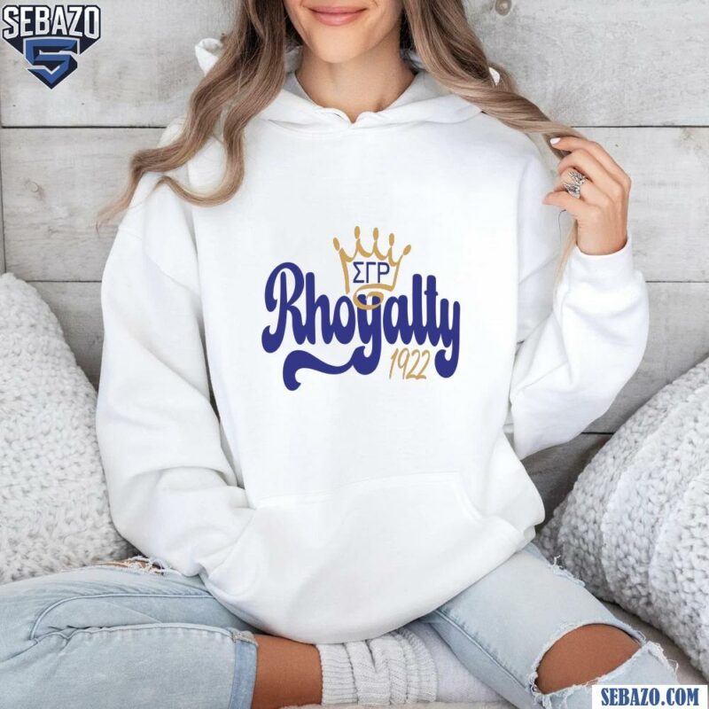 Sigma Gamma Rho Rhoyalty Since 1922 Shirt hoodie